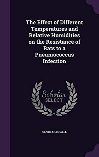 The Effect of Different Temperatures and Relative Humidities on the Resistance of Rats to a Pneumococcus Infection