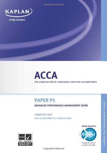 ACCA P5 Advanced Performance Management APM - Complete Text 2011 ...