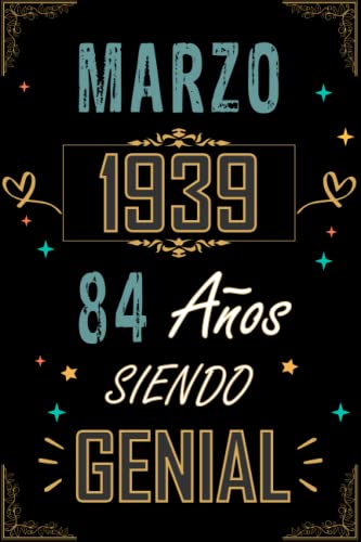CUADERNO, MARZO 1939 84 AÑOS SIENDO GENIAL: Regalo de 84 cumpleaños para mujeres y hombres, ideas de 84 cumpleaños... un cumpleaños... divertido, ... regalo de 84 cumpleaños para él/ella.