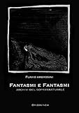 FANTASMI E FANTASMI Archivi del Sopprannaturale: Sceneggiature Radiofoniche per Tredici puntate su RAI-Radio 2 (Italian Edition)