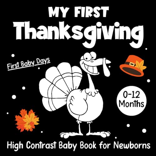 Thanksgiving Gifts: My First Thanksgiving High Contrast Baby Boy & Girl Book For Newborns 0-12 Months: Cute Simple Black & White Thanksgiving Themed … Girls, Boys (Thanksgiving Stuff For babies