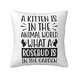 A Kitten is in The Animal World What a resebud is in The Garden Pillow Covers 18'X18'Cozy Square Throw Pillowcases Home Decoration for Bed Couch Sofa Living Room