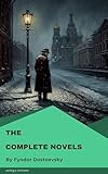 The Complete Novels of Fyodor Dostoevsky (English Edition)