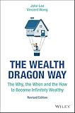 The Wealth Dragon Way: The Why, the When and the How to Become Infinitely Wealthy