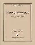  La Tentation du Scolopendre Comedie dramatique