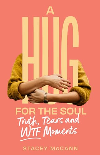 A Hug for the Soul: Truth, Tears, and WTF Moments