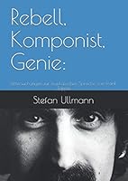 Rebell, Komponist, Genie: : Untersuchungen Zur Musikalischen Sprache Von Frank Zappa 1707805032 Book Cover