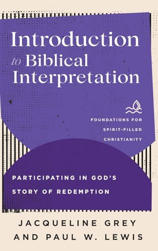 Introduction to Biblical Interpretation (Foundations for Spirit-Filled Christianity)