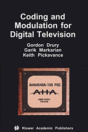 Coding and Modulation for Digital Television (Multimedia Systems and Applications, 17)