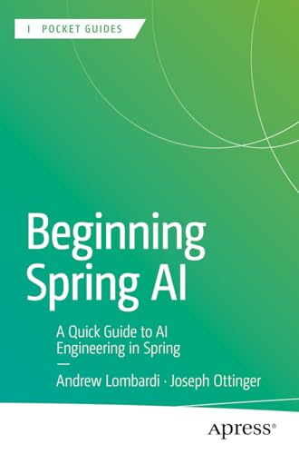 Beginning Spring AI: A Quick Guide to AI Engineering in Spring (Apress Pocket Guides) (English Edition)