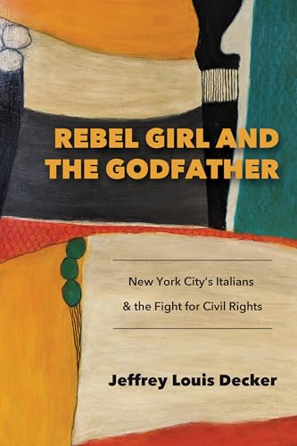 Rebel Girl and the Godfather: New York City’s Italians and the Fight for Civil Rights (Excelsior Editions)
