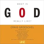 Cover of What Is God Really Like?