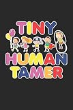 Tiny Human Tamer: Kindertagesstätte Babysitter Notizbuch liniert DIN A5 - 120 Seiten für Notizen, Zeichnungen, Formeln | Organizer Schreibheft Planer Tagebuch