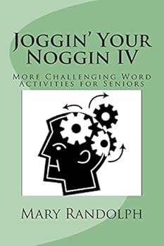 Joggin' Your Noggin IV: More Challenging Word Activities for Seniors