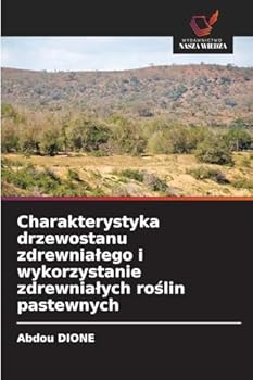 Charakterystyka drzewostanu zdrewnialego i wykorzystanie zdrewnialych roslin pastewnych (Polish Edition)