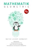 Mathematik Übungsheft Geometrie: Mathe Grundlagen für Kinder und Jugendliche (Grundlagen der Mathematik 1)