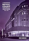 Liverpools Royal Court Theatre: A Brave Venture