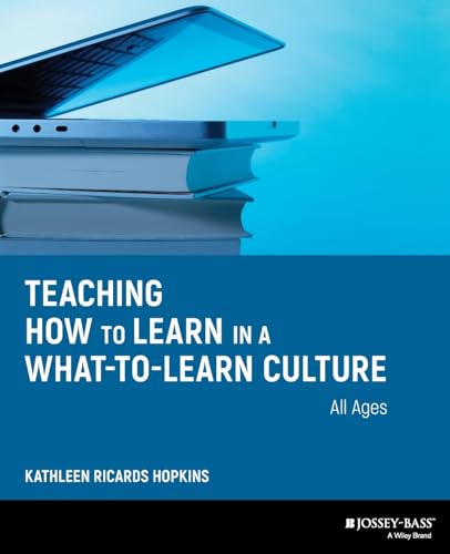 Teaching How to Learn in a What-to-Learn Culture (Jossey-Bass Teacher)