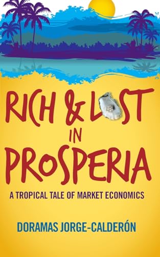 Rich and Lost in Prosperia: A Tropical Tale of Market Economics
