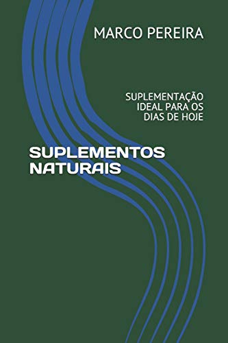 Suplementos Naturais: Suplementação Ideal Para OS Dias de Hoje: 1