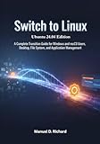 Switch to Linux, Ubuntu 24.04 Edition: A Complete Transition Guide for Windows and macOS Users, Desktop, File System, and Application Management
