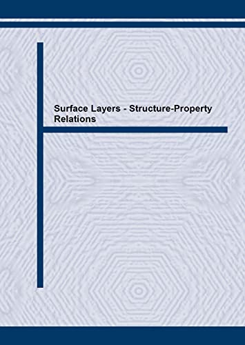 Surface Layers: Structure-Property Relations (Materials Science Forum, Band 154)