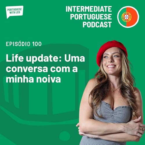 Ep. 100 - Life Update: Conversa com a minha noiva Titelbild