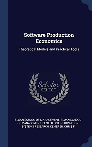 Software Production Economics: Theoretical Models and Practical Tools