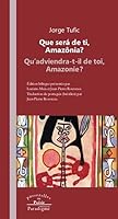 Que Sera de Ti, Amazonia ?/Qu'adviendra-T-Il de Toi, Amazonie ? 2868780555 Book Cover