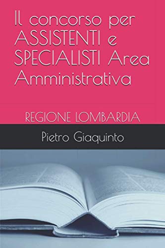 Il concorso per ASSISTENTI e SPECIALISTI Area Amministrativa: REGIONE LOMBARDIA