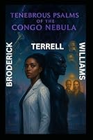 Tenebrous Psalms of the Congo Nebula B0F8W7SM86 Book Cover
