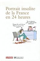 PORTRAIT INSOLITE DE LA FRANCE EN 24 HEURES 2847342516 Book Cover