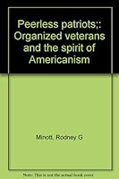 Peerless patriots;: Organized veterans and the spirit of Americanism B0007DTJ8E Book Cover