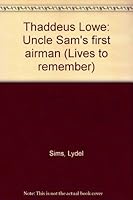 Thaddeus Lowe: Uncle Sam's first airman B0007DP29E Book Cover