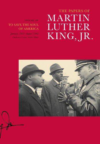 The Papers of Martin Luther King, Jr., Volume VII: To Save the Soul of America, January 1961–August 1962 (Volume 7) (Martin Luther King Papers)