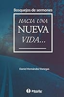 Hacia una Nueva Vida : Bosquejos de Sermones B?blicos 1980285705 Book Cover