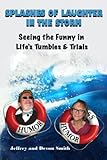 Splashes of Laughter in the Storm: Seeing the Funny in Life's Tumbles & Trials - Herausgeber: Norm Barnhart Jeffrey C Smith, Devon M Smith Therese Wohlers Mitwirkende: Greg Broder, Mollie Smith, Elliana Englund 