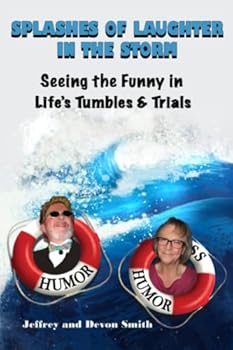 Splashes of Laughter in the Storm: Seeing the Funny in Life's Tumbles & Trials