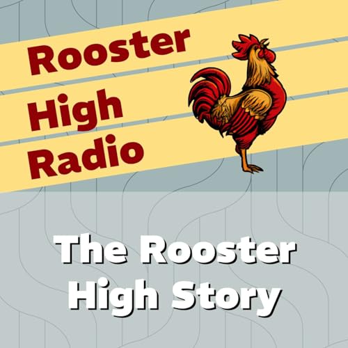 Ep7: The Rooster High Story