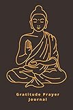 Photo Gallery gratitude prayer journal: buddha themed spiritual awareness notebook. Photo Gallery gratitude prayer journal: buddha themed spiritual awareness notebook.