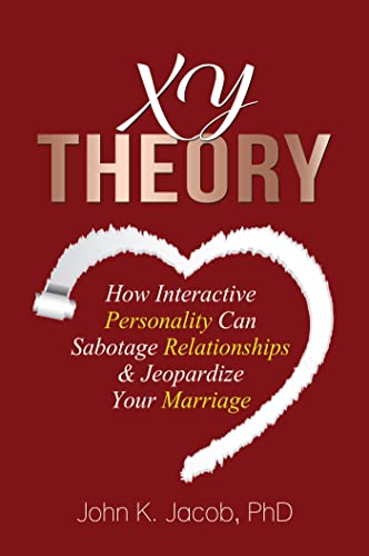 XY THEORY: How Interactive Personality Can Sabotage Relationships & Jeopardize