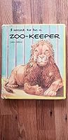 I want to be a zoo-keeper B0006AUWKW Book Cover