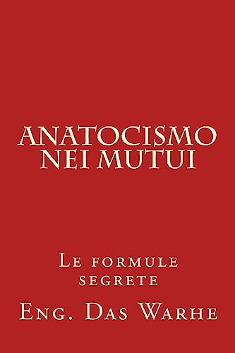 Anatocismo nei mutui: Le formule segrete (Italian Edition)