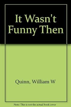 It Wasn't Funny Then
