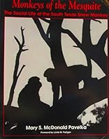 Monkeys of the Mesquite: The Social Life of the American Snow Monkey 0840389868 Book Cover