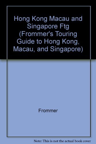 Frommer's Touring Guides Hong Kong Singapore and Macau (FROMMER'S TOURING GUIDE TO HONG KONG, MACAU, AND SINGAPORE)