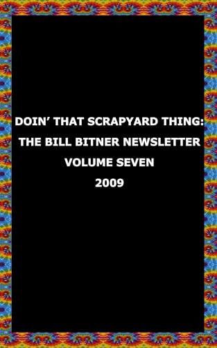 Image of Doin’ That Scrapyard Thing: The Bill Bitner Newsletter Volume Seven: 2009
