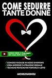 Come sedurre tante donne: Tecniche pratiche per conoscere, attrarre e rimorchiare le ragazze
