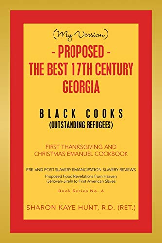 (MY VERSION) - Proposed - The Best 17th Century Georgia Black Cooks: First Thanksgiving and Christmas Emanuel Cookbook