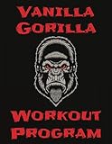  Vanilla Gorilla Workout Program